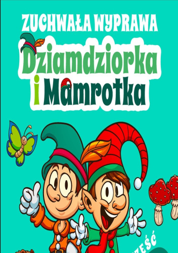 Okładki książek z serii Niezwykłe przygody Dziamdziorka i Mamrotka