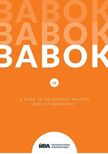 A Guide to the Business Analysis Body of Knowledge (BABOK Guide)
