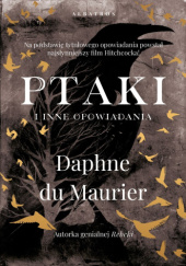 Okładka książki Ptaki i inne opowiadania Daphne du Maurier