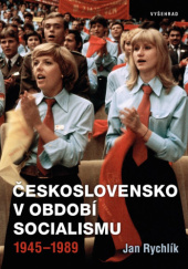 Okładka książki Československo v období socialismu 1945-1989 Jan Rychlík