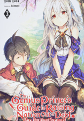 The Genius Prince's Guide to Raising a Nation Out of Debt (Hey, How About Treason?),Vol. 3 (light novel)