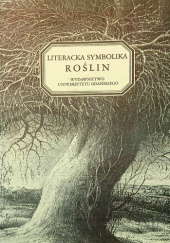 Okładka książki Literacka symbolika roślin Anna Martuszewska, praca zbiorowa