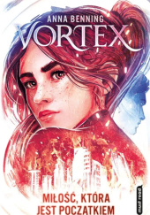 Okładka książki Vortex. Miłość, która jest początkiem Anna Benning
