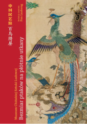 Okładka książki Bezmiar ptaków na płótnie utkany. Muzeum Chińskiej Sztuki Ludowej Pan Lusheng