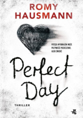Okładka książki Perfect day Romy Hausmann