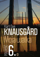 Okładka książki Moja walka. Księga 6 Karl Ove Knausgård