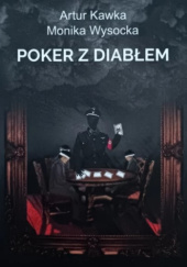 Okładka książki Poker z Diabłem Artur Kawka, Monika Wysocka