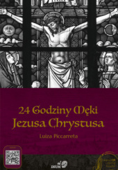Okładka książki 24 godziny Męki Jezusa Chrystusa Luisa Piccarreta