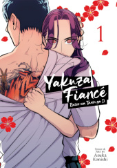 Okładka książki Yakuza Fiancé: Raise wa Tanin ga Ii Vol. 1 Asuka Konishi