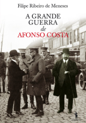 Okładka książki A Grande Guerra de Afonso Costa Filipe Ribeiro de Meneses