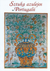 Okładka książki Sztuka azulejos w Portugalii praca zbiorowa