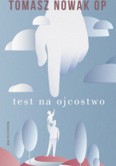 Okładka książki Test na ojcostwo Tomasz Nowak OP