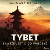 Okładka książki Tybet - zawsze jest o co walczyć Dagmara Babiarz