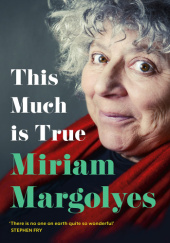 Okładka książki This Much Is True Miriam Margolyes
