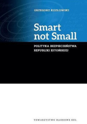 Smart not small. Polityka bezpieczeństwa Republiki Estońskiej