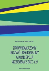 Okładka książki Zrównoważony rozwój regionalny a koncepcja Werberian State 4.0 Iwona Szewczak, Marcin Szewczak