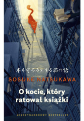 Okładka książki O kocie, który ratował książki Sosuke Natsukawa