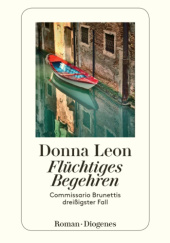 Okładka książki Flüchtiges Begehren: Commissario Brunettis dreißigster Fall Donna Leon