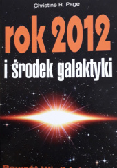 Okładka książki Rok 2012 i środek galaktyki. Christine Page