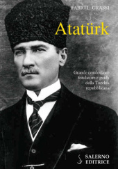 Okładka książki Atatürk: Grande condottiero, fondatore e guida della Turchia repubblicana Fabio L. Grassi