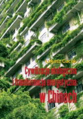 Okładka książki Cywilizacja ekologiczna i transformacja energetyczna w Chinach Łukasz Gacek
