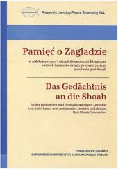 Pamięć o Zagładzie w polskojęzycznej i niemieckojęzycznej literaturze autorek i autorów drugiego oraz trzeciego pokolenia post-Szoah
