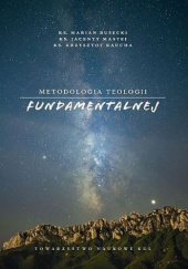 Okładka książki Metodologia teologii fundamentalnej Krzysztof Kaucha, Jacenty Mastej, Marian Rusecki