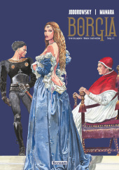Okładka książki Borgia #1-2: Krew dla papieża. Władza i kazirodztwo Alexandro Jodorowsky, Milo Manara
