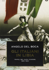 Gli italiani in Libia, Vol. I: Tripoli bel suol d'Amore, 1860-1922
