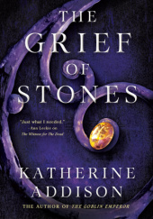 Okładka książki The Grief of Stones Katherine Addison