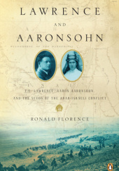 Okładka książki Lawrence and Aaronsohn: T. E. Lawrence, Aaron Aaronsohn, and the Seeds of the Arab-Israeli Conflict Ronald Florence