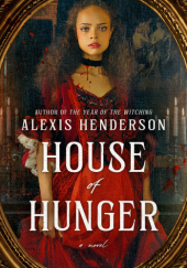 Okładka książki House of Hunger Alexis Henderson