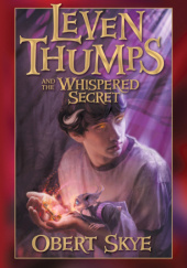 Okładka książki Leven Thumps and the Whispered Secret Obert Skye