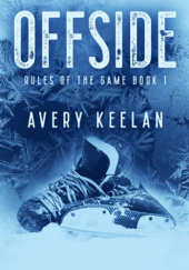 Okładka książki Offside: Rules of the Game Book 1 Avery Keelan