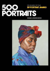 Okładka książki 500 Portraits: 25 Years of the BP Portrait Award Sandy Nairne
