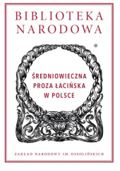 Okładka książki Średniowieczna proza łacińska w Polsce Maciej Włodarski, praca zbiorowa