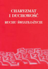 Okładka książki Charyzmat i Duchowość Ruchu Światło-Życie Franciszek Blachnicki