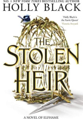 Okładka książki The Stolen Heir: A Novel of Elfhame Holly Black