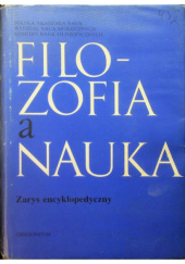 Okładka książki Filozofia a nauka : Zarys encyklopedyczny Zdzisław Cackowski, Jerzy Kmita, Klemens Szaniawski