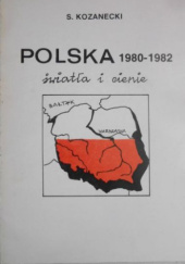 Okładka książki Polska 1980-1982 - światła i cienie Stanisław Kozanecki