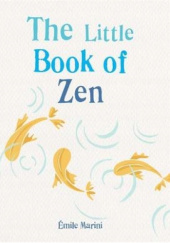 Okładka książki The Little Book of Zen Emile Marini