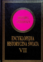 ENCYKLOPEDIA HISTORYCZNA ŚWIATA, TOM VII