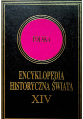 Okładka książki ENCYKLOPEDIA HISTORYCZNA ŚWIATA, TOM XIV Andrzej Chwalba