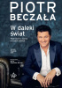 Okładka książki W daleki świat. Życie operowe w trzech aktach Piotr Beczała,&nbsp;Susann Zobl