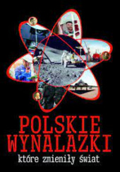 Okładka książki Polskie wynalazki, które zmieniły świat. Jarosław Górski