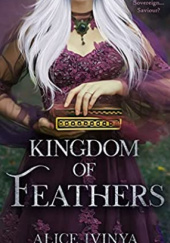 Okładka książki Kingdom of Feathers Alice Ivinya