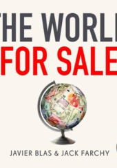 Okładka książki The World for Sale: Money, Power, and the Traders Who Barter the Earth's Resources Javier Blas, Jack Farchy