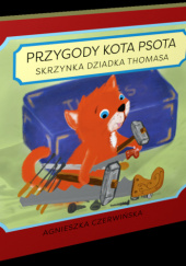 Okładka książki Przygody kota Psota - Skrzynka dziadka Thomasa Agnieszka Czerwińska