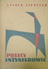 Okładka książki Polscy inżynierowie Alfred Liebfeld