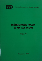 Okładka książki Inżynierowie polscy w XIX i XX wieku. Tom V praca zbiorowa